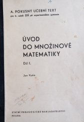 kniha Úvod do množinové matematiky Díl. 1, - Množiny číselné soustavy. - Pokusný učební text pro 6. roč. z[ákl.] d[evítileté] š[koly] při experimentálním gymnasiu., SPN 1969