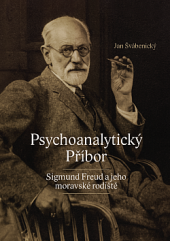 kniha Psychoanalytický Příbor:  Sigmund Freud a jeho moravské rodiště, Město Příbor 2021