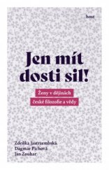 kniha Jen mít dosti sil! Ženy v dějinách české filozofie a vědy, Host 2020