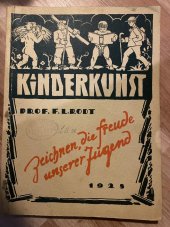 kniha Kinderkunst Zeichnen die Freude unserer Jugend : Beiträge von Mehreren in der Praxis stehenden innen genannten Lehrkräften, Selbstverlag 1928