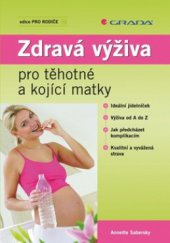 kniha Zdravá výživa pro těhotné a kojící matky, Grada 2009