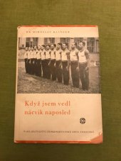 kniha Když jsem vedl nácvik ČOS naposled, Československá obec sokolská 1948