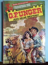 kniha 3x g. F. Unger jeho velké westerny  Mizernej dzob, Štvanec Kellahan, Připraven zemřít , MOBA 2009