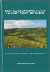 kniha Czech villages in Romanian Banat: landscape, nature and culture, Mendelova univerzita v Brně 2014