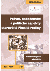 kniha Právní, náboženské a politické aspekty starověké římské rodiny, Key Publishing 2012