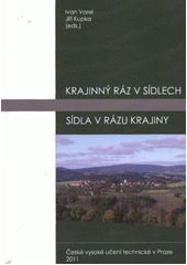 kniha Krajinný ráz v sídlech sídla v rázu krajiny, České vysoké učení technické 2011