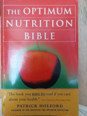 kniha The optimum nutrition bible The book you have to read if you care, Piatkus books 2000