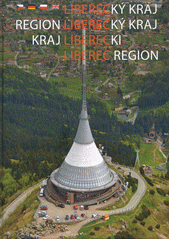 kniha Liberecký kraj Krajina rozmanité přírody a lidského umu, Těšínská tiskárna 2019