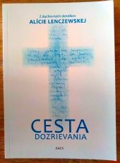 kniha Cesta dozrievania Z duchovných denníkov Alície Lenczewskej, ZAEX 2017