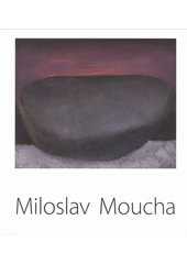 kniha Miloslav Moucha AJG, Wortnerův dům U černé věže 22, České Budějovice 2008, Alšova jihočeská galerie 2008