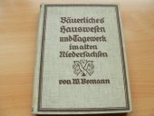 kniha Bäuerliches Hauswesen und Tagewerk im alten Niedersachsen, Herman Böhlaus Nachfolger 1929