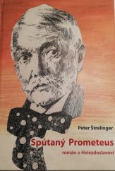 kniha Spútaný Prometeus román o Hviezdoslavovi , Nebojsa 2009