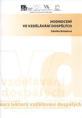 kniha Hodnocení ve vzdělávání dospělých studijní text pro kurz Certifikovaný lektor vzdělávání dospělých, specificky připravený pro pedagogické pracovníky škol zapojených do projektu UNIV 2 Kraje, Univerzita Palackého v Olomouci 2011