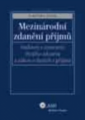 kniha Mezinárodní zdanění příjmů smlouvy o zamezení dvojího zdanění a zákon o daních z příjmů, ASPI  2006