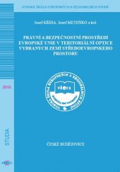 kniha Právní a bezpečnostní prostředí Evropské unie v  teritoriální optice vybraných zemí tředoevropského prostoru, Vysoká škola evropských a regionálních studií 2016