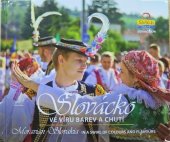 kniha Slovácko ve víru barev a chutí, Region Slovácko - sdružení pro rozvoj cestovního ruchu 2016