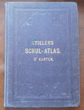 kniha Stielers schul - atlas  Schul - atlas uber alle theile der erde, Gotha und Wien 1880