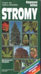kniha Stromy praktická příručka k určování evropských jehličnatých a listnatých stromů, Slovart 2002