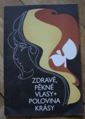 kniha Zdravé pěkné vlasy polovina krásy, Merkur 1985