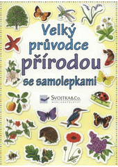 kniha Velký průvodce přírodou se samolepkami, Svojtka & Co. 2012