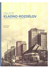 kniha Sídliště Kladno-Rozdělov historie, architektura, urbanismus a všední život, Halda 2018