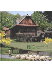 kniha Walachisches Dorf, Valašské muzeum v přírodě v Rožnově pod Radhoštěm 2010