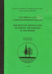 kniha Vliv imisí na lesy a lesní hospodářství Beskyd = Influence of air-pollution on forests and forestry in the Beskids, Mendelova zemědělská a lesnická univerzita 1998