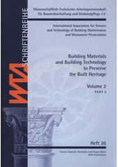 kniha Building Materials and Building Technology to Preserve the Built Heritage. Volume 2, part I., II., Wissenschaftlich-Technische-Arbeitsgemeinschaft für Bauwerkserhaltung und Denkmalpflege 2011