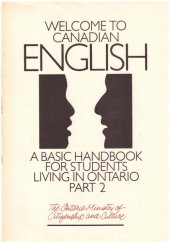 kniha Welcome to Canadian English Part 2 A basic handbook for students living in Ontario , THE ONTARIO MINISTRY OF CITIZENSHIP AND CULTURE 1985