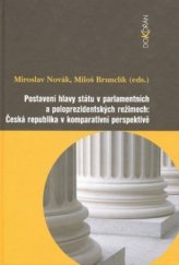 kniha Postavení hlavy státu v parlamentních a poloprezidentských režimech - Česká republika v komparativní perspektivě, Dokořán 2008