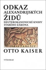 kniha Odkaz alexandrijských Židů úvod do deuterokanonických knih Starého zákona, Vyšehrad 2006