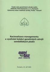 kniha Racionalizace managementu a využívání kolekcí genetických zdrojů zemědělských plodin sborník referátů ze semináře konaného 20. září 2005 v Šumperku, Agritec 2006