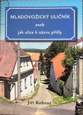 kniha Mladovožický uličník aneb jak ulice k názvu přišly, Město Mladá Vožice 2013