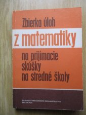 kniha Zbierka úloh z matematiky na prijímacie skúšky na stredné školy, Slovenské pedagogické nakladateľstvo 1984