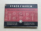 kniha Výběr z norem základních konstrukčních součástí Příručka pro praxi a pomůcka ke školení : Zprac. podle nových norem ČSN a GOST, Práce 1955