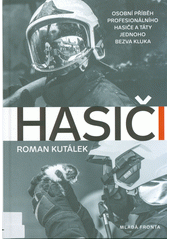 kniha Hasiči I. osobní příběh profesionálního hasiče a táty jednoho bezva kluka, Mladá fronta 2019