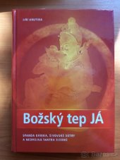 kniha Božský tep JÁ Spanda kárika, Šivovské sútry a nedvojná tantra siddhů, Jiří Krutina 2009