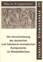 kniha Die Verschmelzung der deutschen und hebräisch-aramäischen Komponente im Westjiddischen Untersucht an fünf lexikographischen Werken aus dem 18. Jahrhundert, Univerzita Palackého v Olomouci 2010