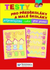 kniha Testy pro předškoláky a malé školáky připravujeme ruku pro psaní, Svojtka & Co. 2007