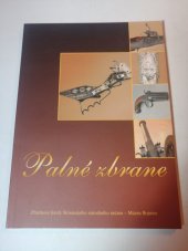 kniha Palné zbrane  Zbierkové fondy Slovenského národného múzea - Múzea Bojnice, Slovenské národné múzeum 2005