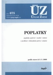 kniha Poplatky poplatky správní, soudní, místní, z prodlení v občanském právu, ostatní : podle stavu k 5.5.2008, Sagit 2008