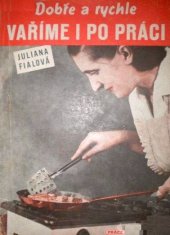 kniha Dobře a rychle vaříme i po práci, Práce 1951