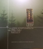 kniha Lesy a lesní hospodářství na přelomu tisícíletí, Ministerstvo zemědělství České republiky v nakl. Lesnická práce 2002