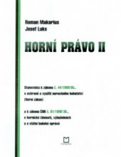 kniha Horní právo stanoviska k zákonu č. 44/1988 Sb., o ochraně a využití nerostného bohatství (horní zákon), ve znění zákona ČNR č. 541/1991 Sb., zákona ČNR č. 10/1993 Sb. a zákona č. 168/1993 Sb. a k zákonu ČNR č. 61/1988 Sb., o hornické činnosti, výbušninách a o státní , Montanex 1999