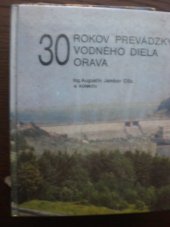 kniha 30 rokov prevádzky vodného diela Orava  , Min. lesného a vodného hospodárstva SSR 1984