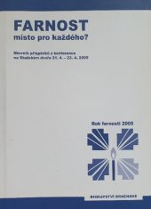 kniha Farnost - místo pro každého? sborník příspěvků z konference na Skalském dvoře, 21.4.-23.4.2005, Biskupství brněnské 2005