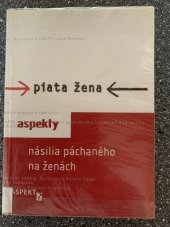 kniha Piata zena Aspekty nasilia pachaneho na zenach, Aspekt 2001