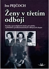 kniha Ženy v třetím odboji Kurýrky zpravodajských služeb, převaděčky a příslušnice protikomunistických odbojových skupin, Svět křídel 2014