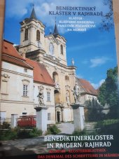 kniha Benediktinský klášter v Rajhradě klášter, klášterní knihovna, památník písemnictví na Moravě = Benediktinerkloster in Raigern/Rajhrad : Kloster, Klosterbibliothek, Denkmal des Schrifttums in Mähren, Muzeum Brněnska 2006