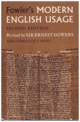 kniha Modern English Usage  revised by Sir Ernest Gowers, Oxford University Press 1966